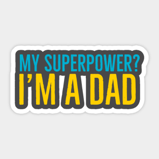 What's my superpower? I'm a dad Sticker